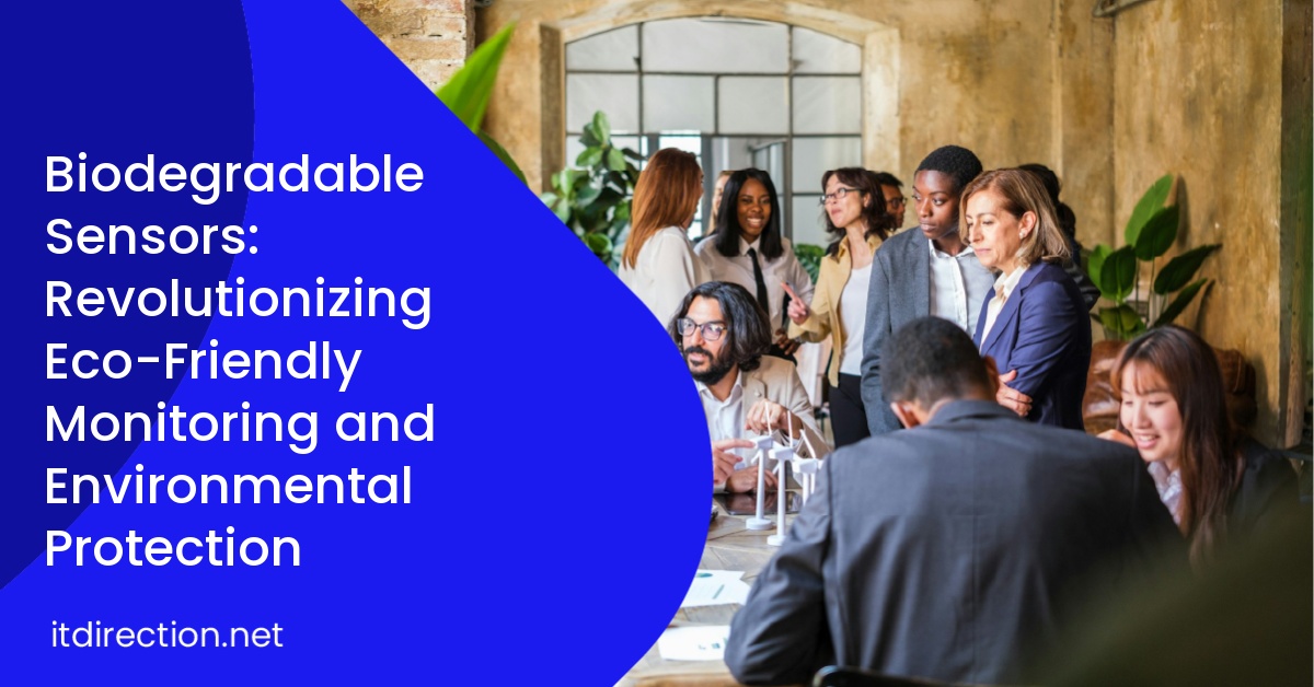 Biodegradable Sensors: Revolutionizing Eco-Friendly Monitoring and Environmental Protection