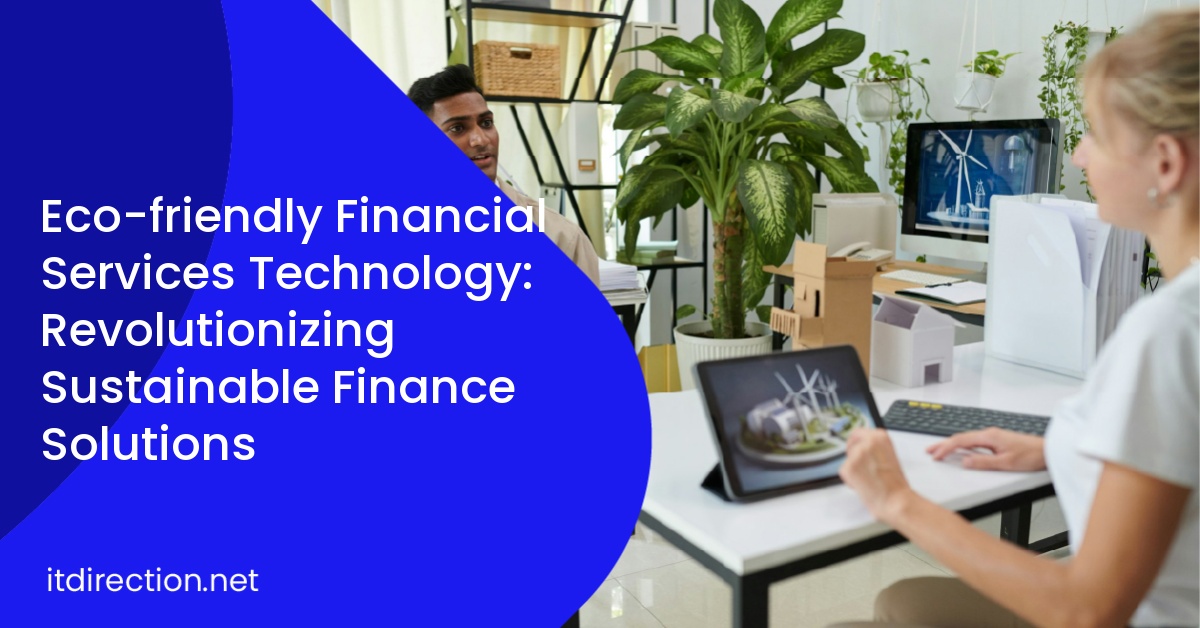 Eco-friendly Financial Services Technology: Revolutionizing Sustainable Finance Solutions