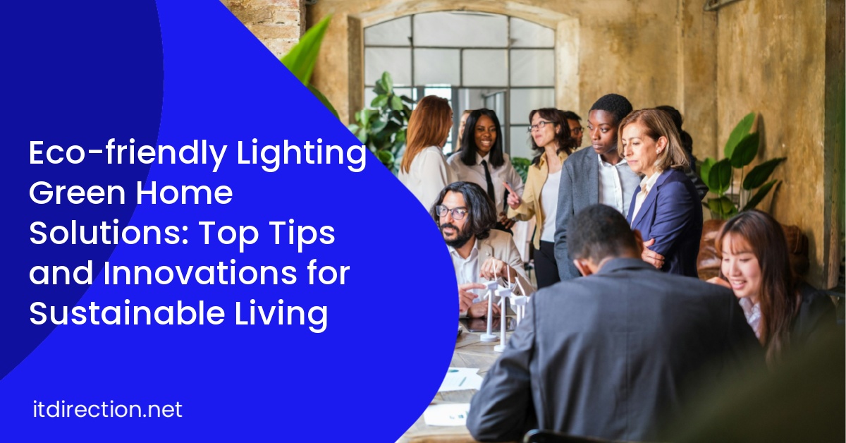 Eco-friendly Lighting Green Home Solutions: Top Tips and Innovations for Sustainable Living