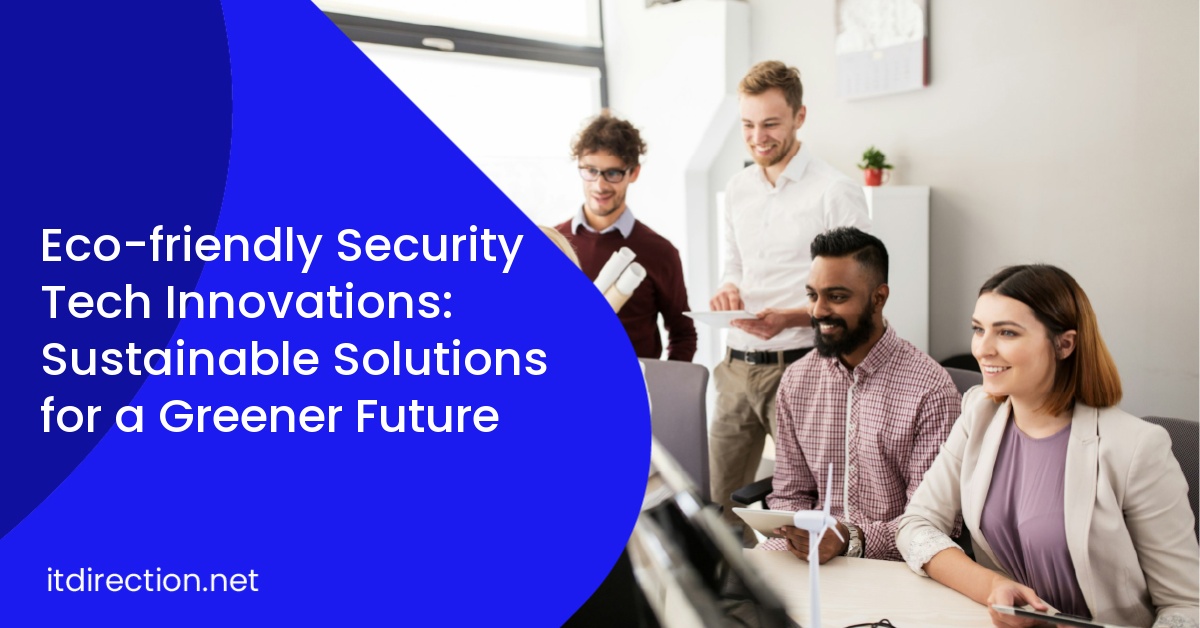 Eco-friendly Security Tech Innovations: Sustainable Solutions for a Greener Future