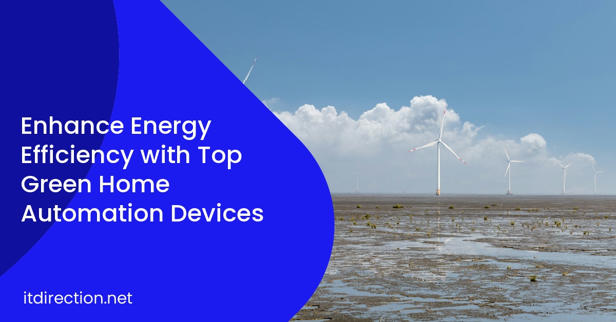 Enhance Energy Efficiency with Top Green Home Automation Devices