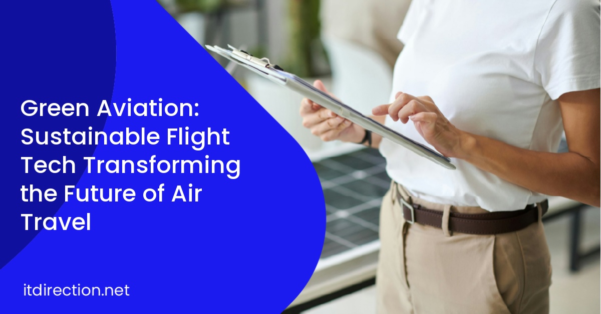 Green Aviation: Sustainable Flight Tech Transforming the Future of Air Travel