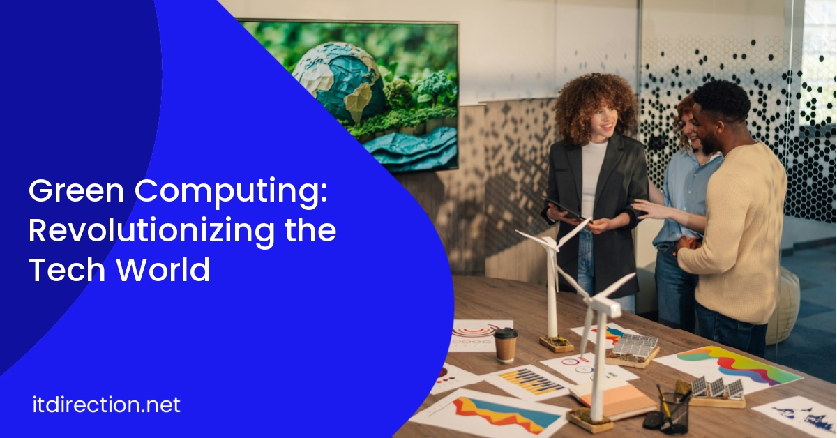 Green Computing: Revolutionizing the Tech World