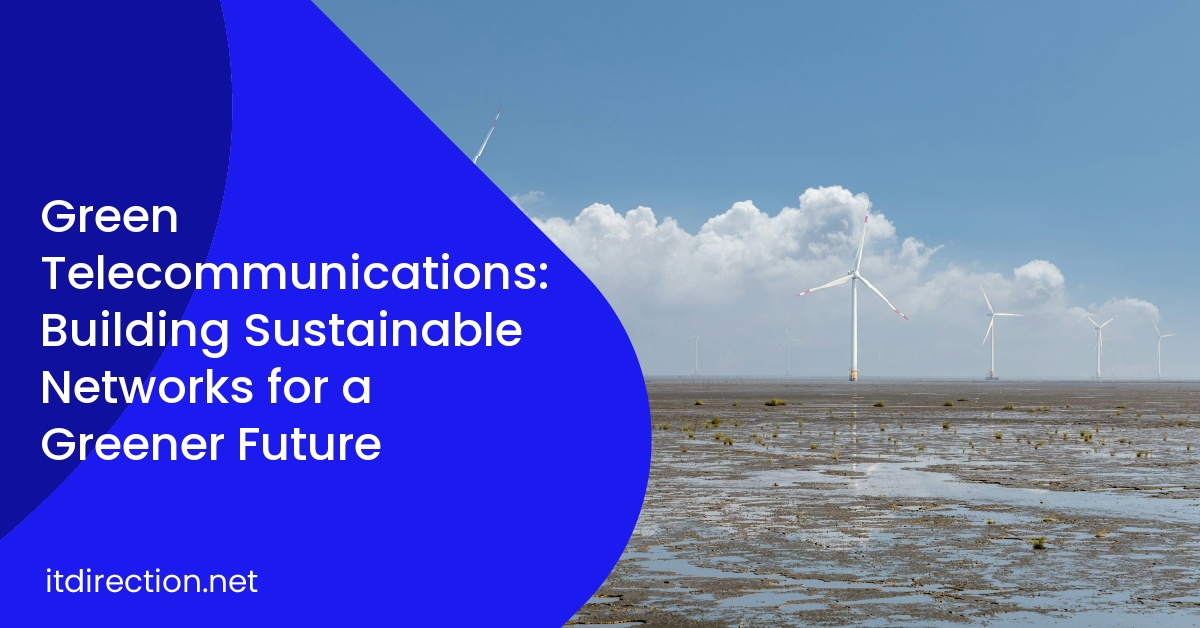 Green Telecommunications: Building Sustainable Networks for a Greener Future