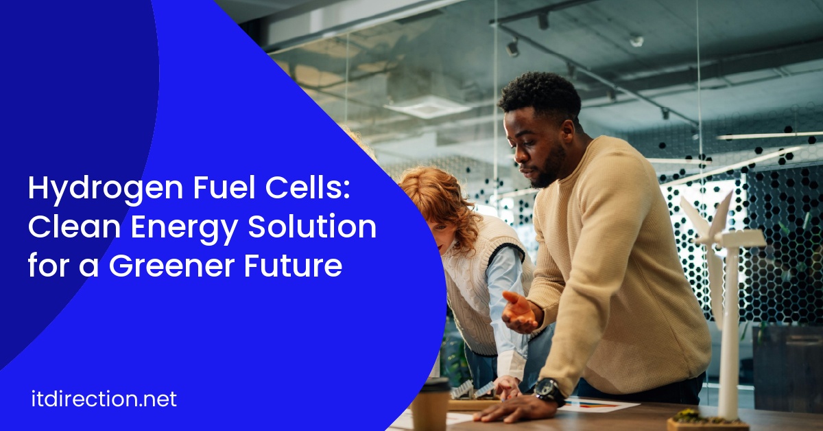 Hydrogen Fuel Cells: Clean Energy Solution for a Greener Future