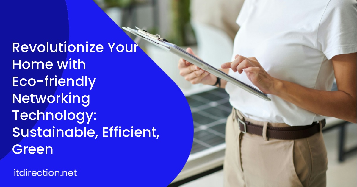 Revolutionize Your Home with Eco-friendly Networking Technology: Sustainable, Efficient, Green