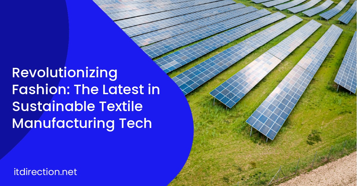 Revolutionizing Fashion: The Latest in Sustainable Textile Manufacturing Tech