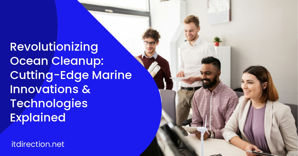 Revolutionizing Ocean Cleanup: Cutting-Edge Marine Innovations & Technologies Explained