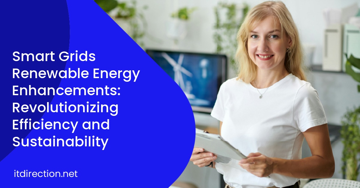 Smart Grids Renewable Energy Enhancements: Revolutionizing Efficiency and Sustainability