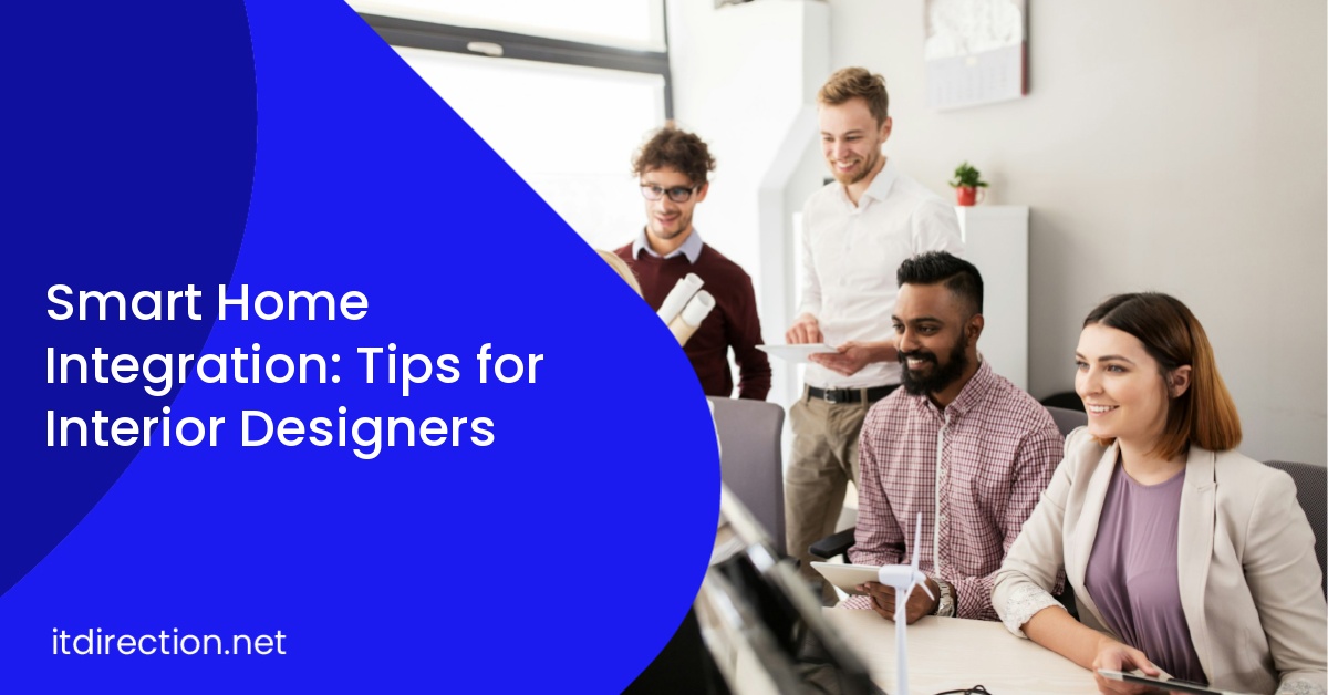 Smart Home Integration: Tips for Interior Designers