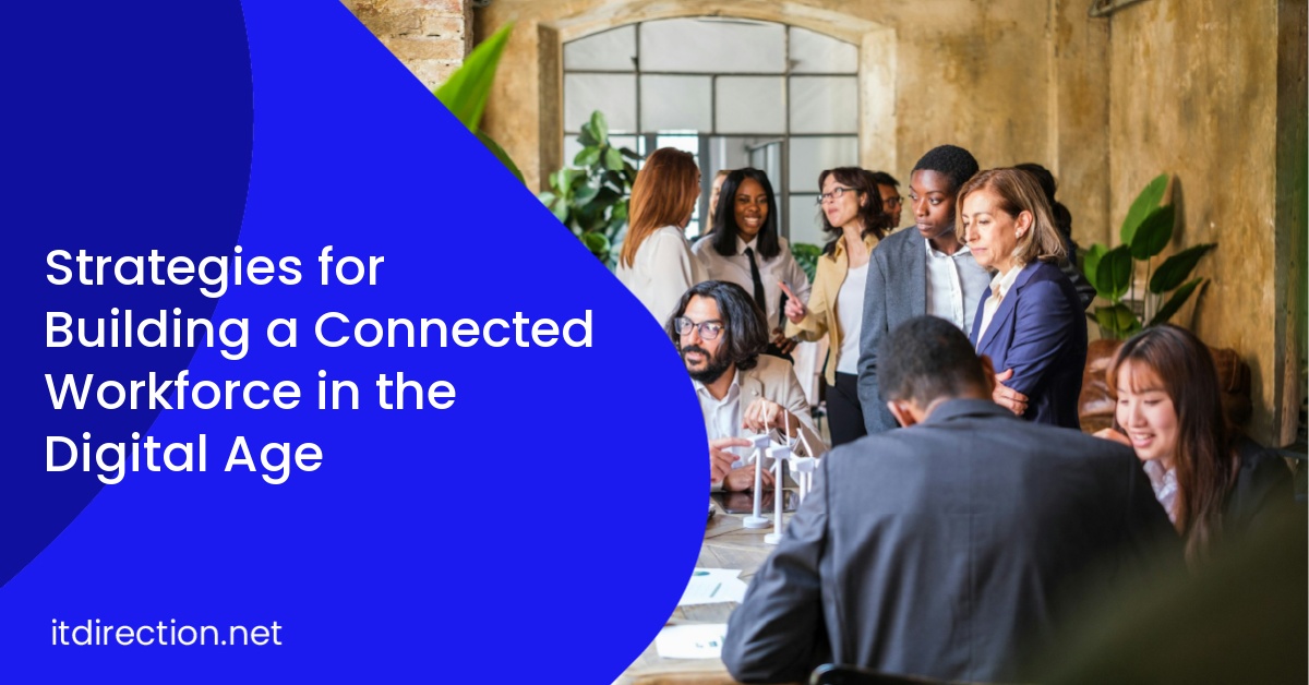 Strategies for Building a Connected Workforce in the Digital Age