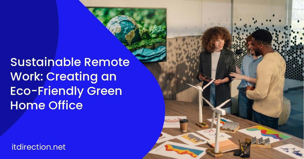 Sustainable Remote Work: Creating an Eco-Friendly Green Home Office
