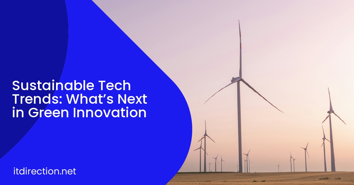 Sustainable Tech Trends: What’s Next in Green Innovation