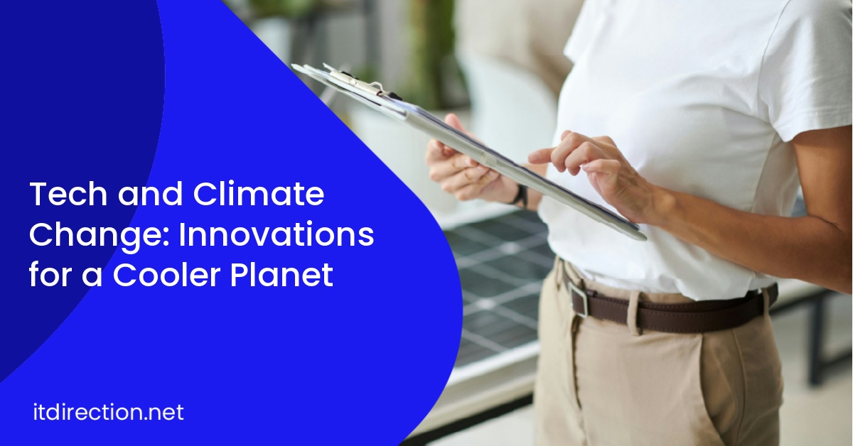 Tech and Climate Change: Innovations for a Cooler Planet