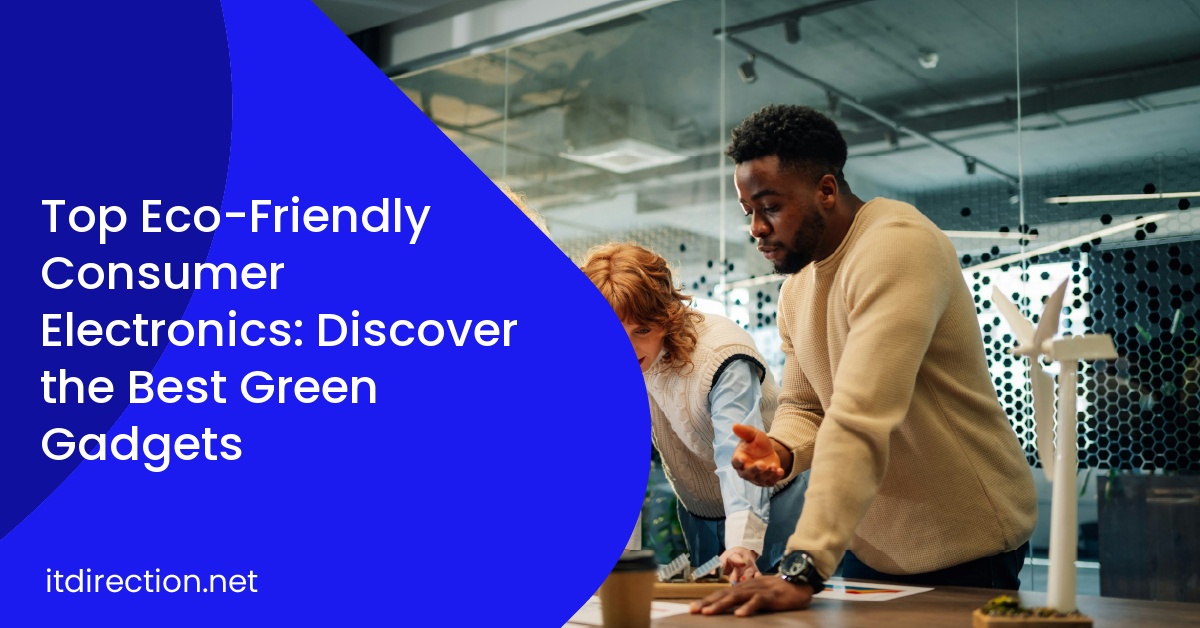 Top Eco-Friendly Consumer Electronics: Discover the Best Green Gadgets