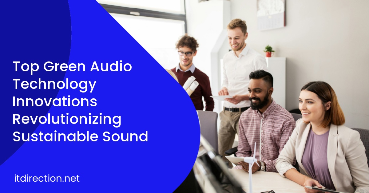 Top Green Audio Technology Innovations Revolutionizing Sustainable Sound
