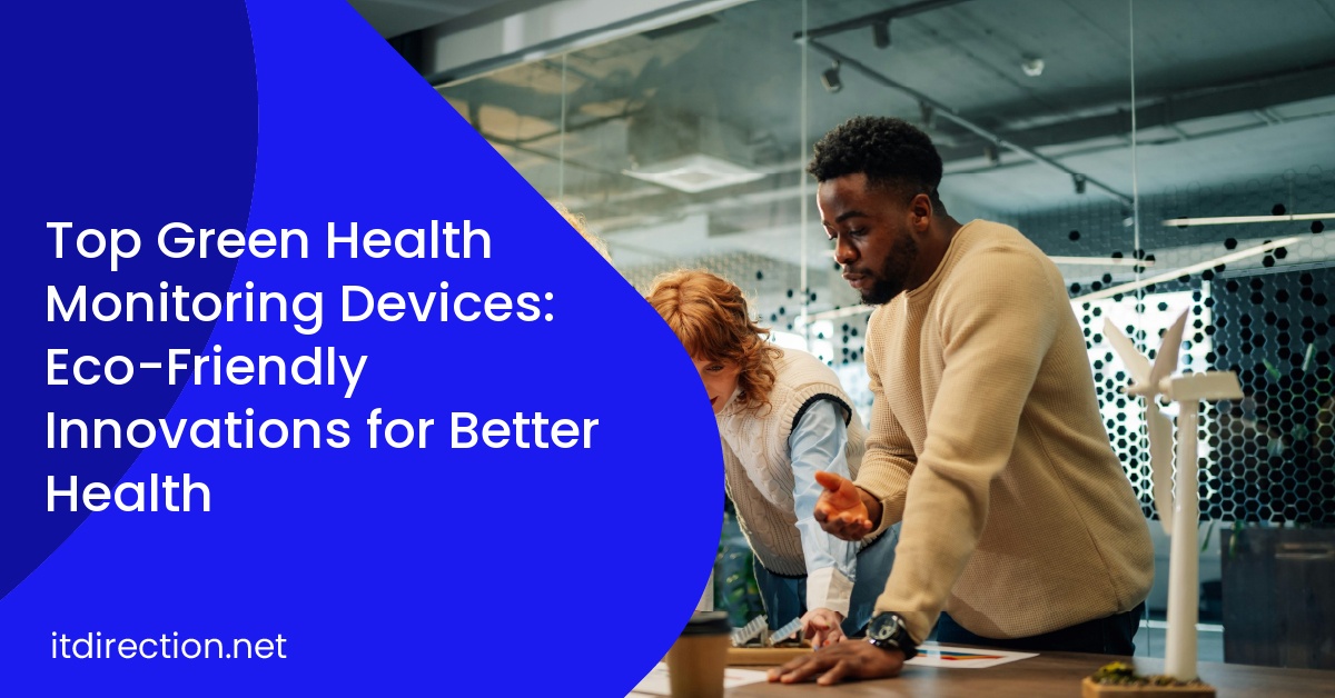 Top Green Health Monitoring Devices: Eco-Friendly Innovations for Better Health