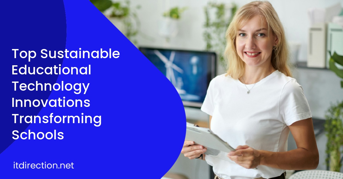 Top Sustainable Educational Technology Innovations Transforming Schools