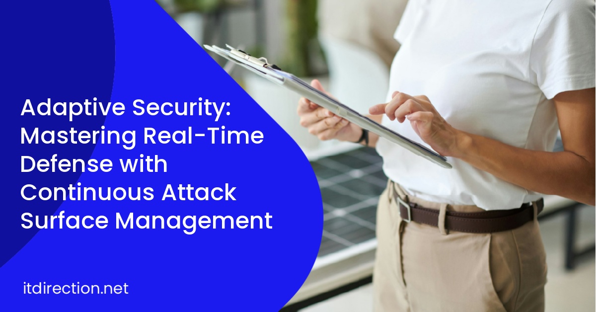 Adaptive Security: Mastering Real-Time Defense with Continuous Attack Surface Management