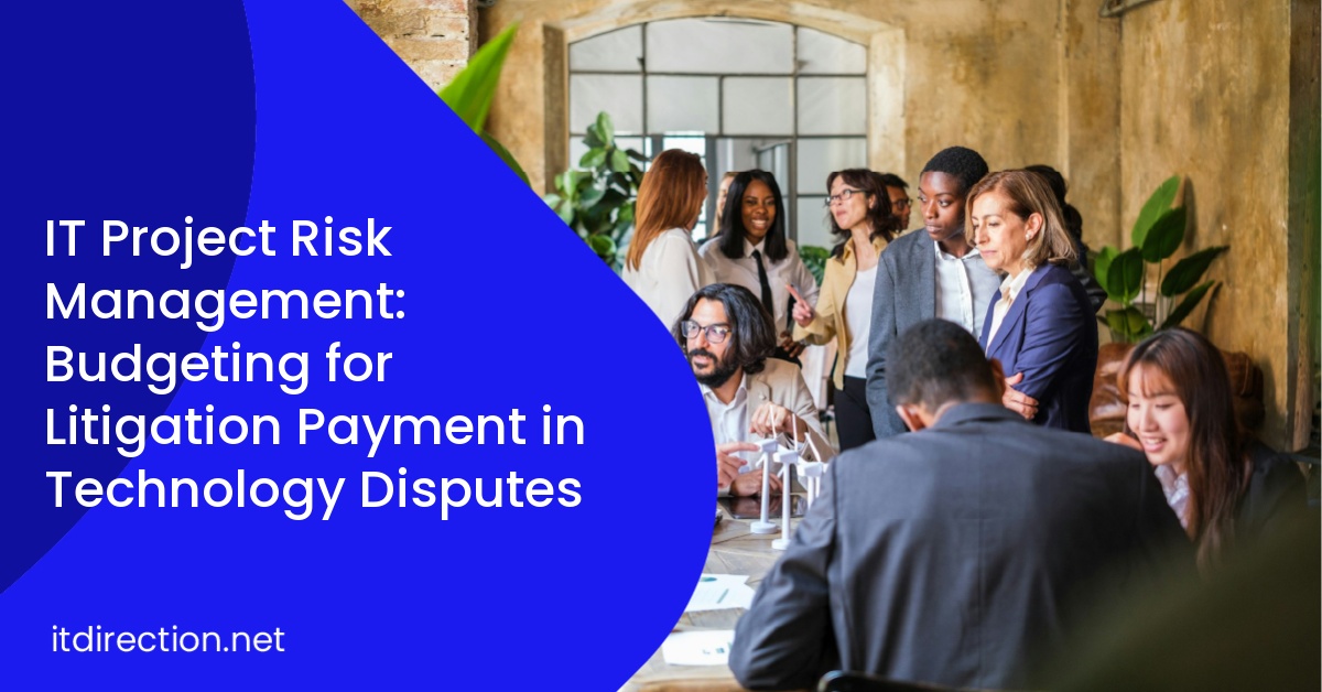 IT Project Risk Management: Budgeting for Litigation Payment in Technology Disputes