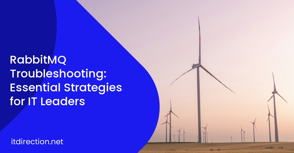 RabbitMQ Troubleshooting: Essential Strategies for IT Leaders