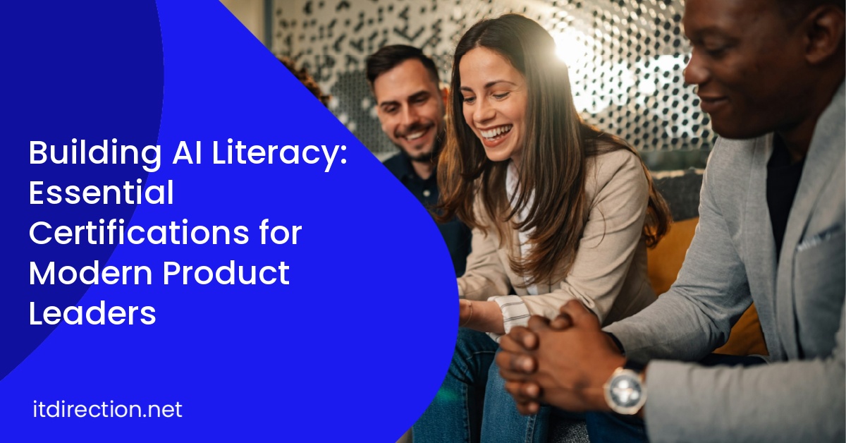 Building AI Literacy: Essential Certifications for Modern Product Leaders